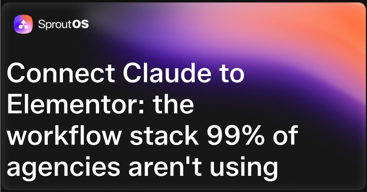 SproutOS-branded featured banner: Connect Claude to Elementor workflow stack